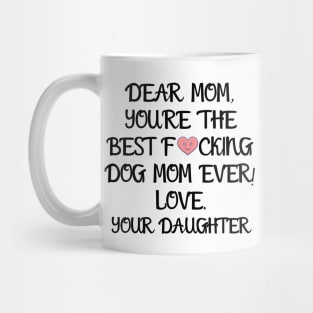 DEAR MOM, YOU'RE THE BEST... YOUR DAUGHTER T-Shirt, Mug, Hoodie Mug